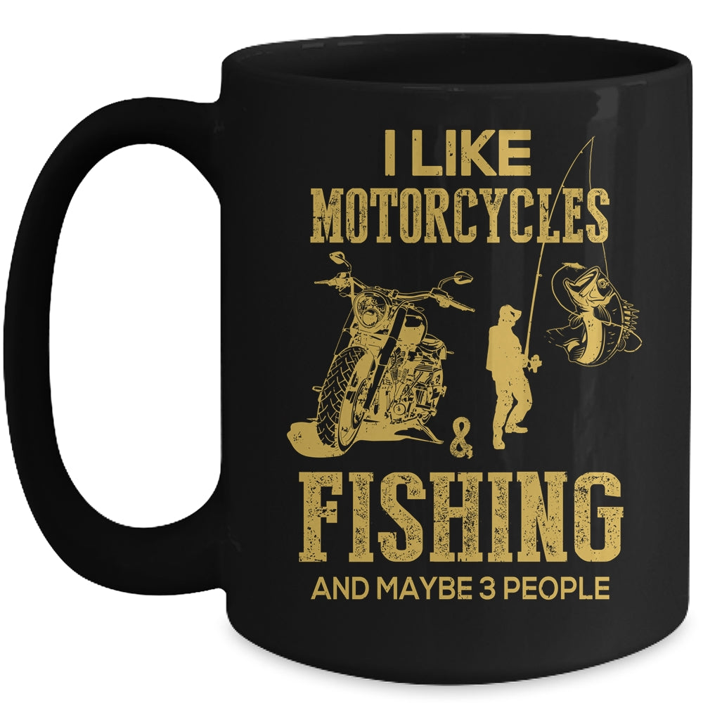 I Like Motorcycles And Fishing And Maybe 3 People Lover Mug | siriusteestore