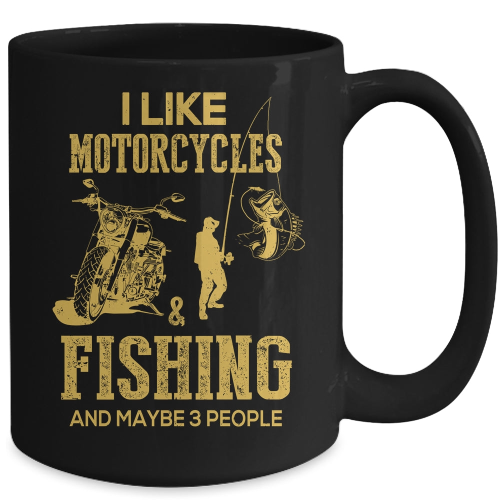 I Like Motorcycles And Fishing And Maybe 3 People Lover Mug | siriusteestore