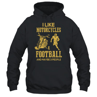 I Like Motorcycles And Football And Maybe 3 People Lover Shirt & Hoodie | siriusteestore