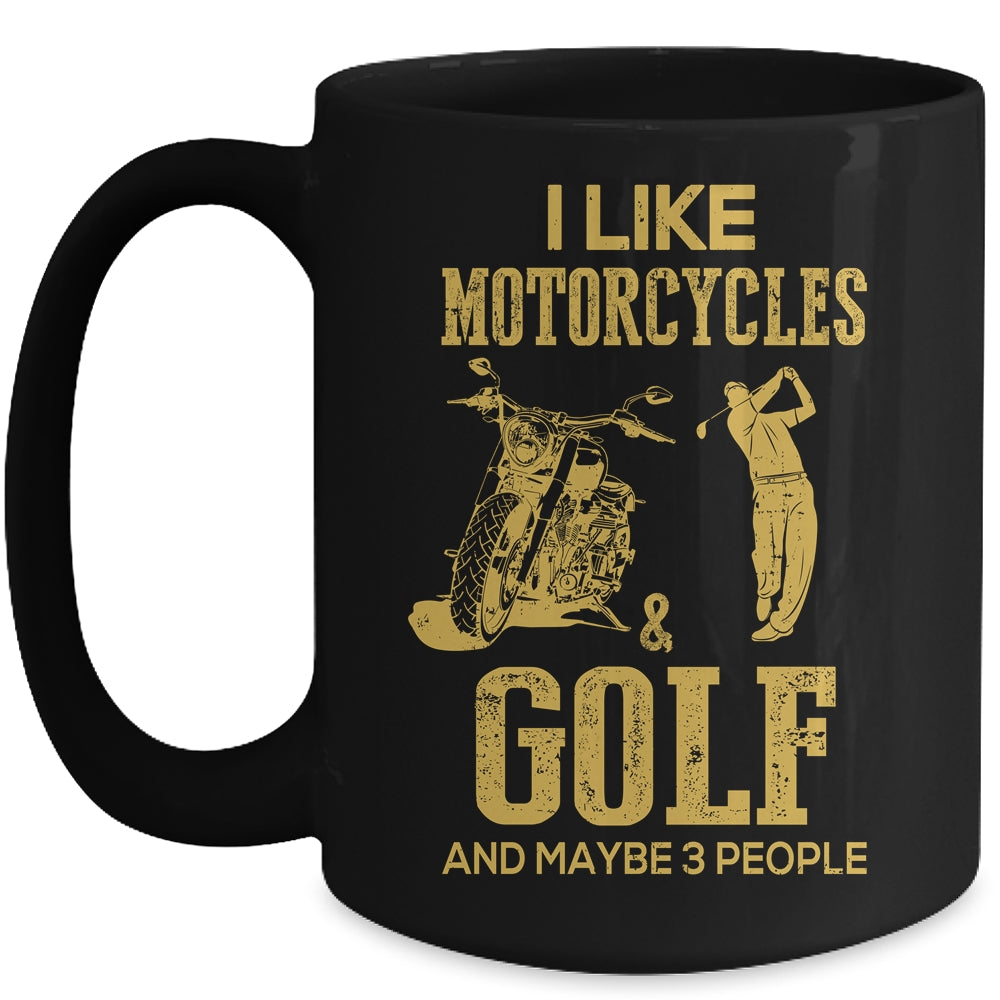 I Like Motorcycles And Golf And Maybe 3 People Lover Mug | siriusteestore