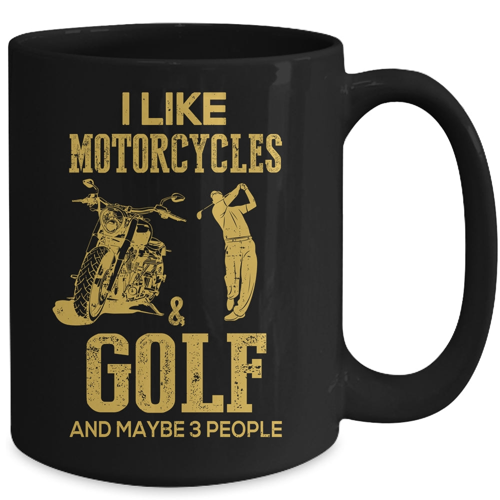 I Like Motorcycles And Golf And Maybe 3 People Lover Mug | siriusteestore