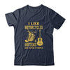 I Like Motorcycles And Guitars And Maybe 3 People T-Shirt & Hoodie | Siriustee.com.com