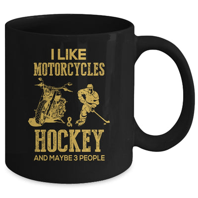I Like Motorcycles And Hockey And Maybe 3 People Lover Mug | siriusteestore