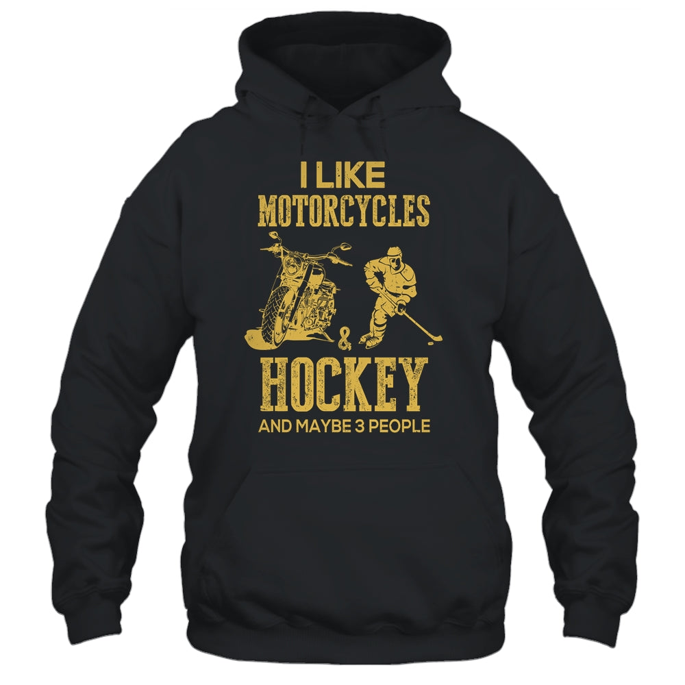 I Like Motorcycles And Hockey And Maybe 3 People Lover Shirt & Hoodie | siriusteestore
