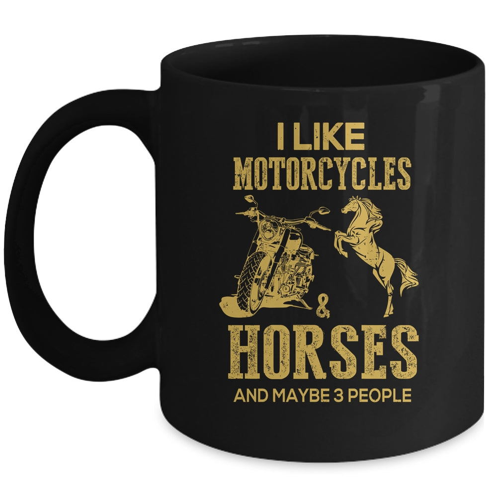 I Like Motorcycles And Horses And Maybe 3 People Lover Mug | siriusteestore