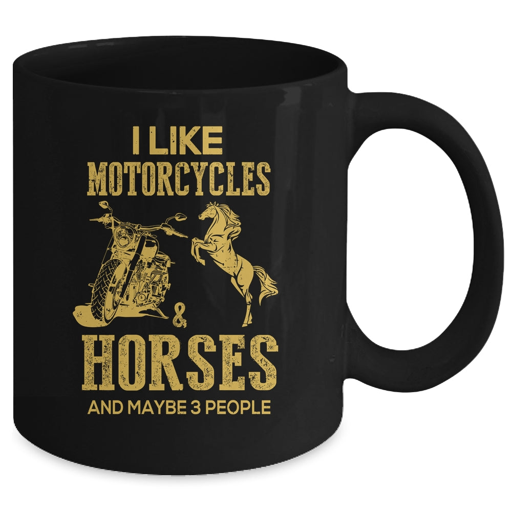 I Like Motorcycles And Horses And Maybe 3 People Lover Mug | siriusteestore