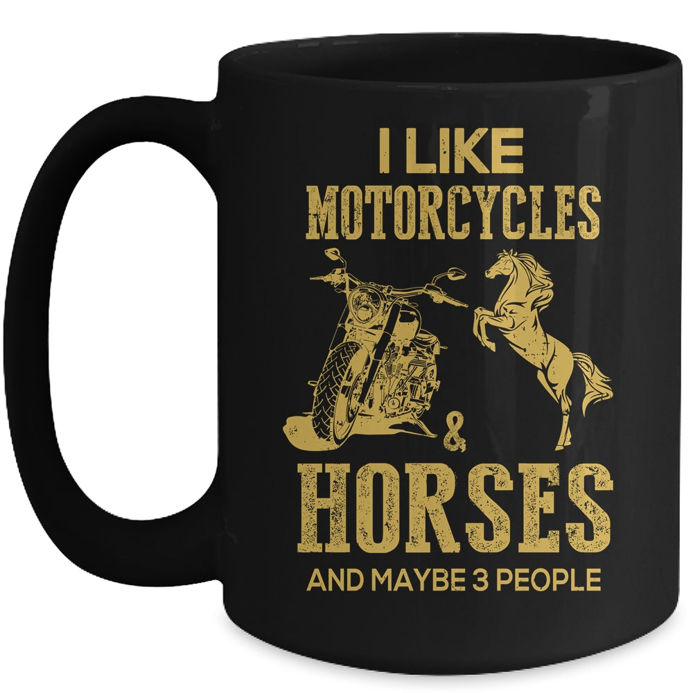 I Like Motorcycles And Horses And Maybe 3 People Lover Mug | siriusteestore