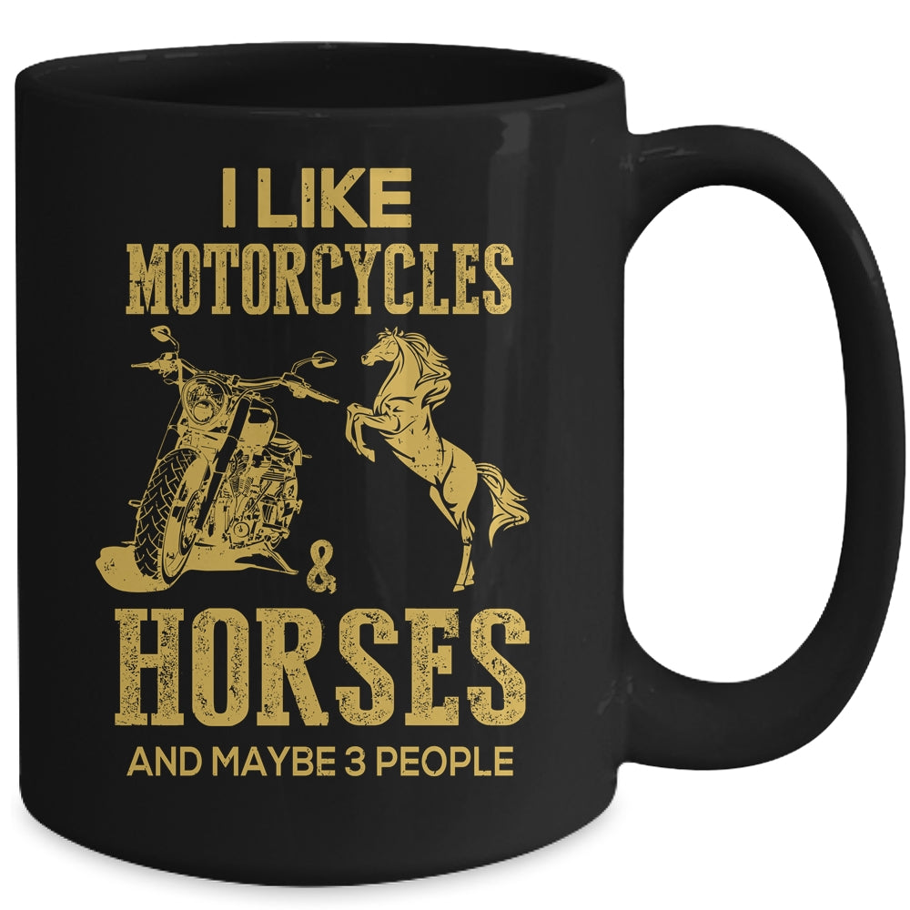 I Like Motorcycles And Horses And Maybe 3 People Lover Mug | siriusteestore