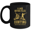 I Like Motorcycles And Hunting And Maybe 3 People Lover Mug | siriusteestore