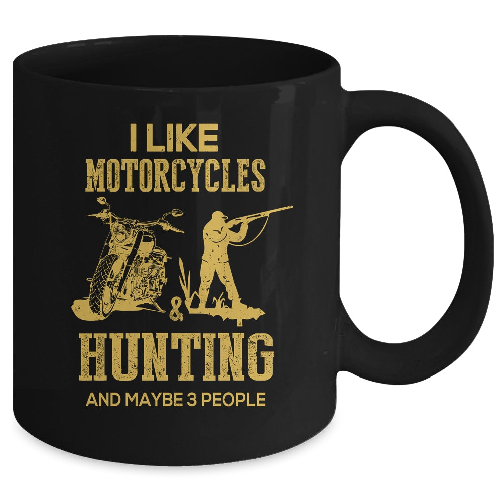 I Like Motorcycles And Hunting And Maybe 3 People Lover Mug | siriusteestore