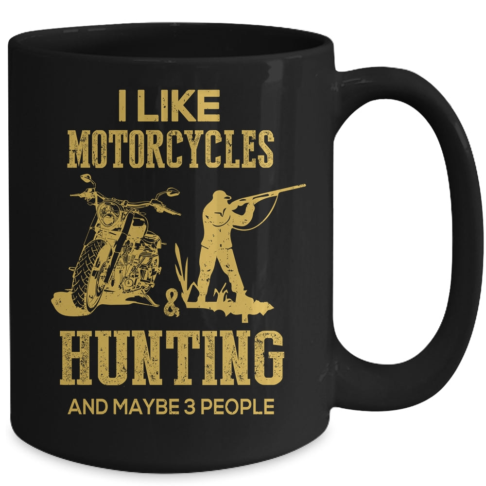 I Like Motorcycles And Hunting And Maybe 3 People Lover Mug | siriusteestore