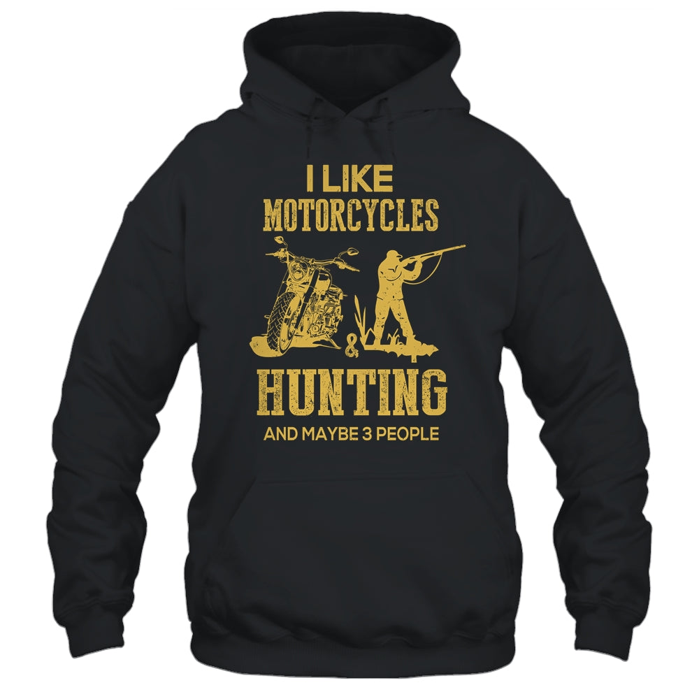 I Like Motorcycles And Hunting And Maybe 3 People Lover Shirt & Hoodie | siriusteestore