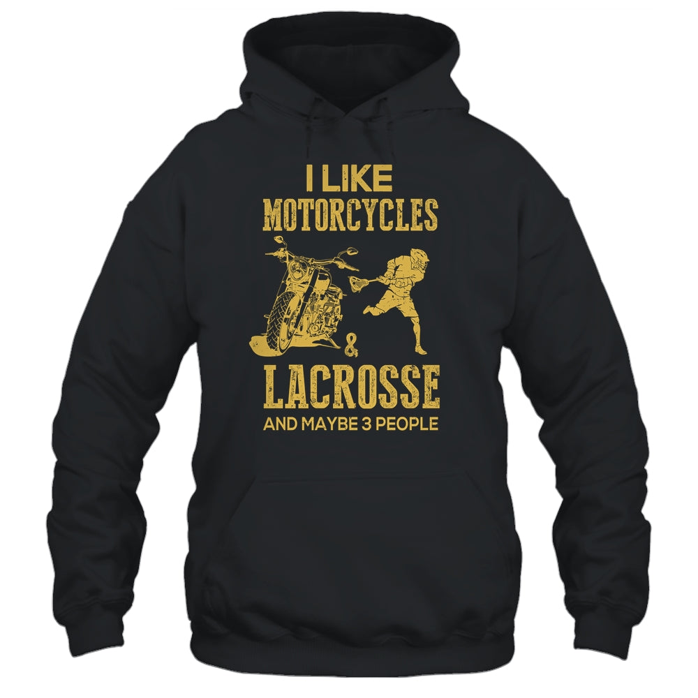I Like Motorcycles And Lacrosse And Maybe 3 People Lover Shirt & Hoodie | siriusteestore