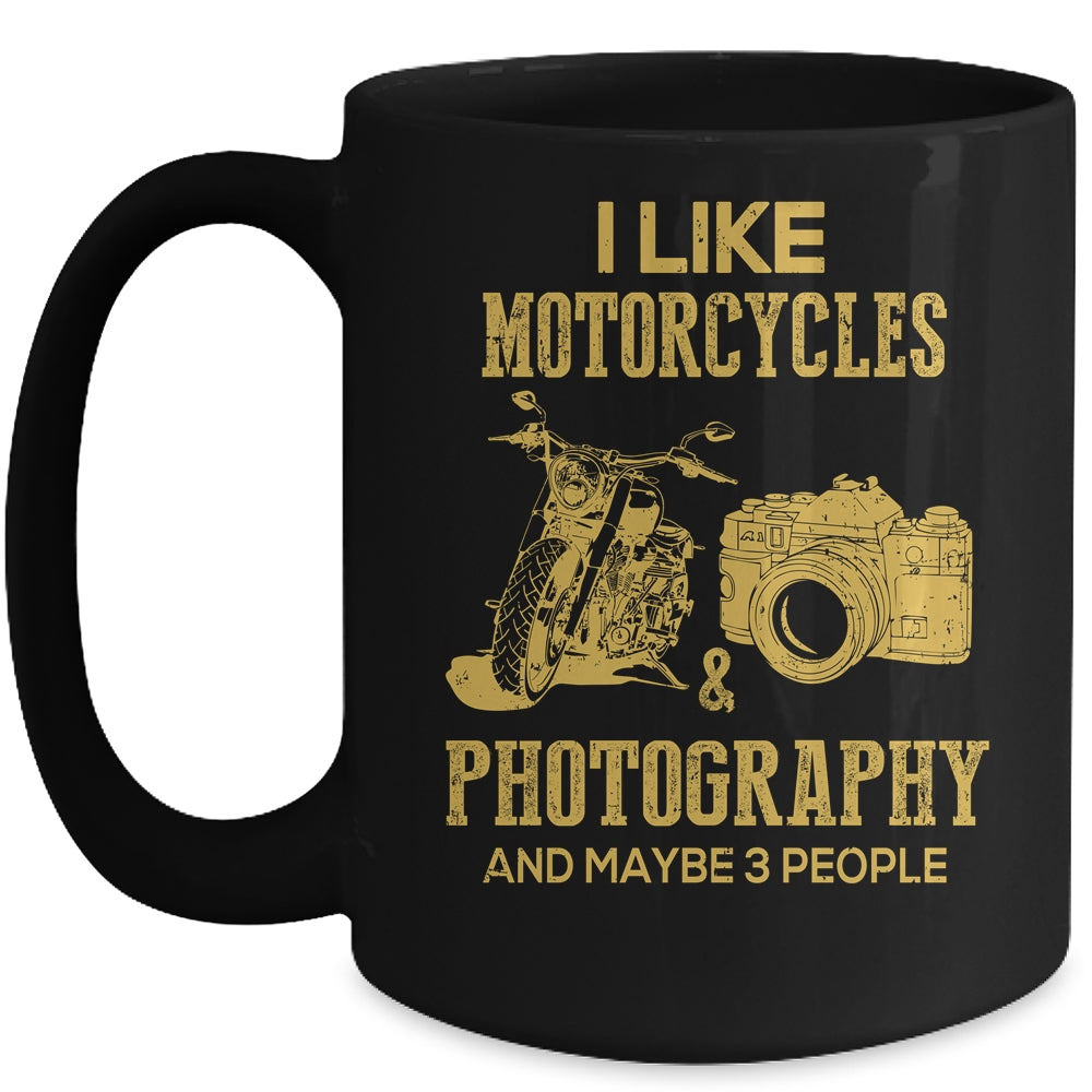 I Like Motorcycles And Photography And Maybe 3 People Lover Mug | siriusteestore