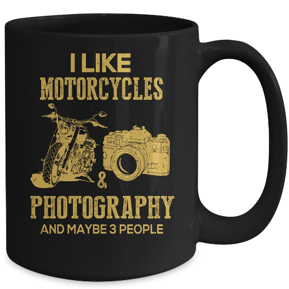 I Like Motorcycles And Photography And Maybe 3 People Lover Mug | siriusteestore