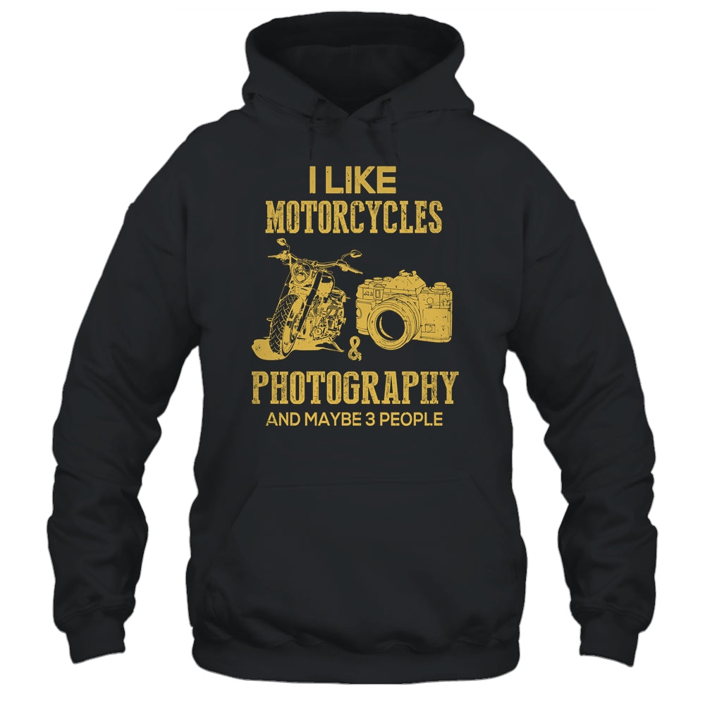 I Like Motorcycles And Photography And Maybe 3 People Lover Shirt & Hoodie | siriusteestore