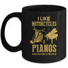 I Like Motorcycles And Pianos And Maybe 3 People Lover Mug | siriusteestore