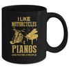 I Like Motorcycles And Pianos And Maybe 3 People Lover Mug | siriusteestore