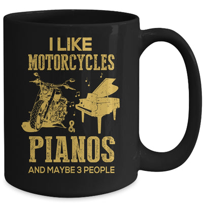 I Like Motorcycles And Pianos And Maybe 3 People Lover Mug | siriusteestore