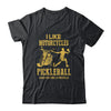 I Like Motorcycles And Pickleball And Maybe 3 People Lover Shirt & Hoodie | siriusteestore