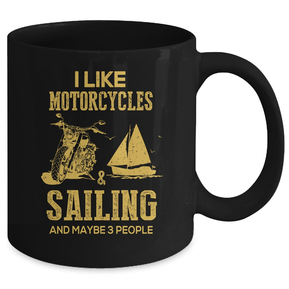 I Like Motorcycles And Sailing And Maybe 3 People Lover Mug | siriusteestore