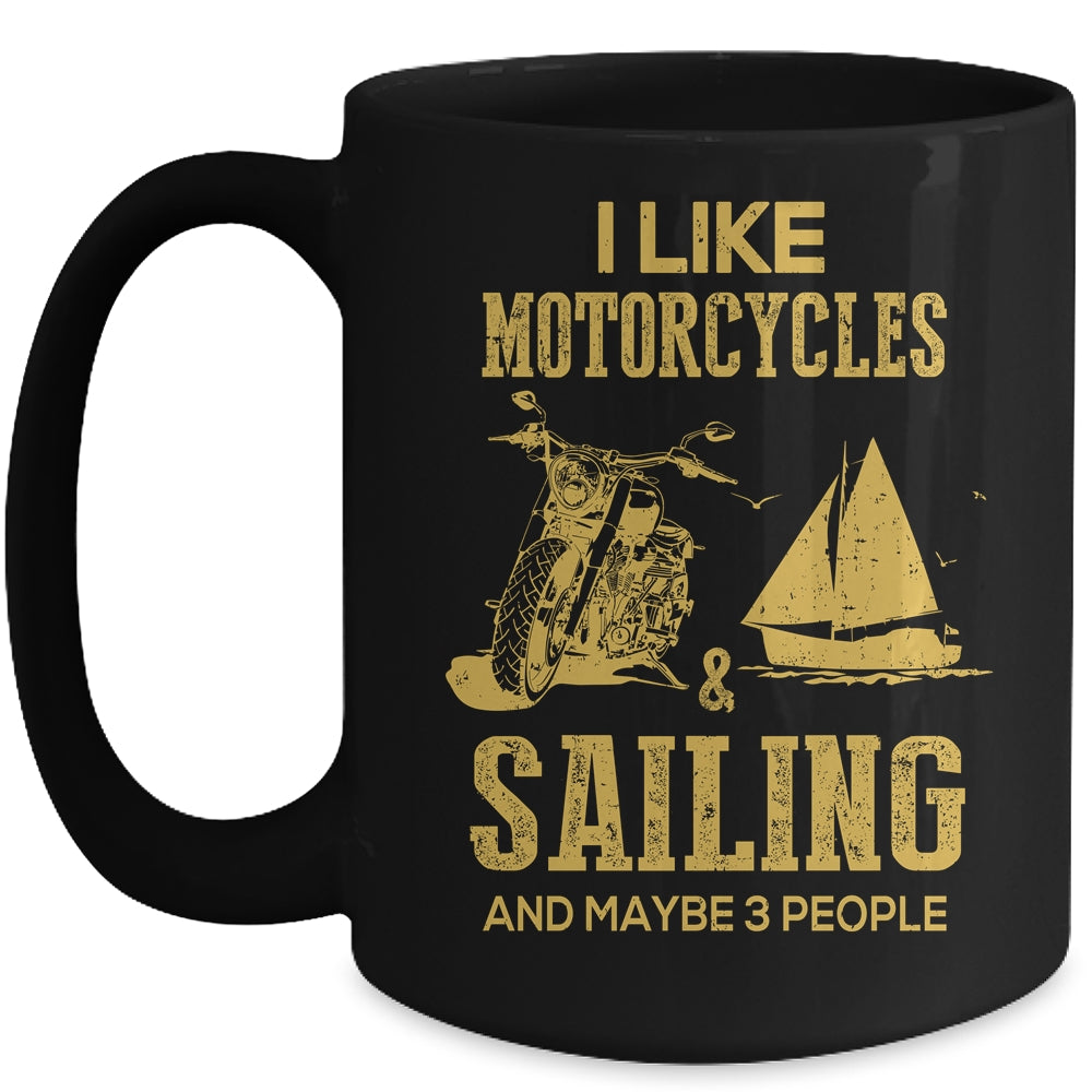 I Like Motorcycles And Sailing And Maybe 3 People Lover Mug | siriusteestore
