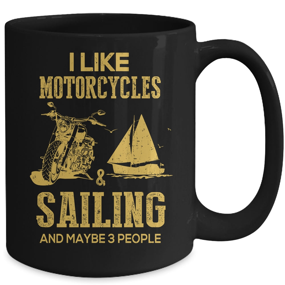 I Like Motorcycles And Sailing And Maybe 3 People Lover Mug | siriusteestore