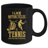 I Like Motorcycles And Tennis And Maybe 3 People Lover Mug | siriusteestore