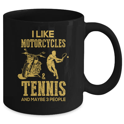 I Like Motorcycles And Tennis And Maybe 3 People Lover Mug | siriusteestore