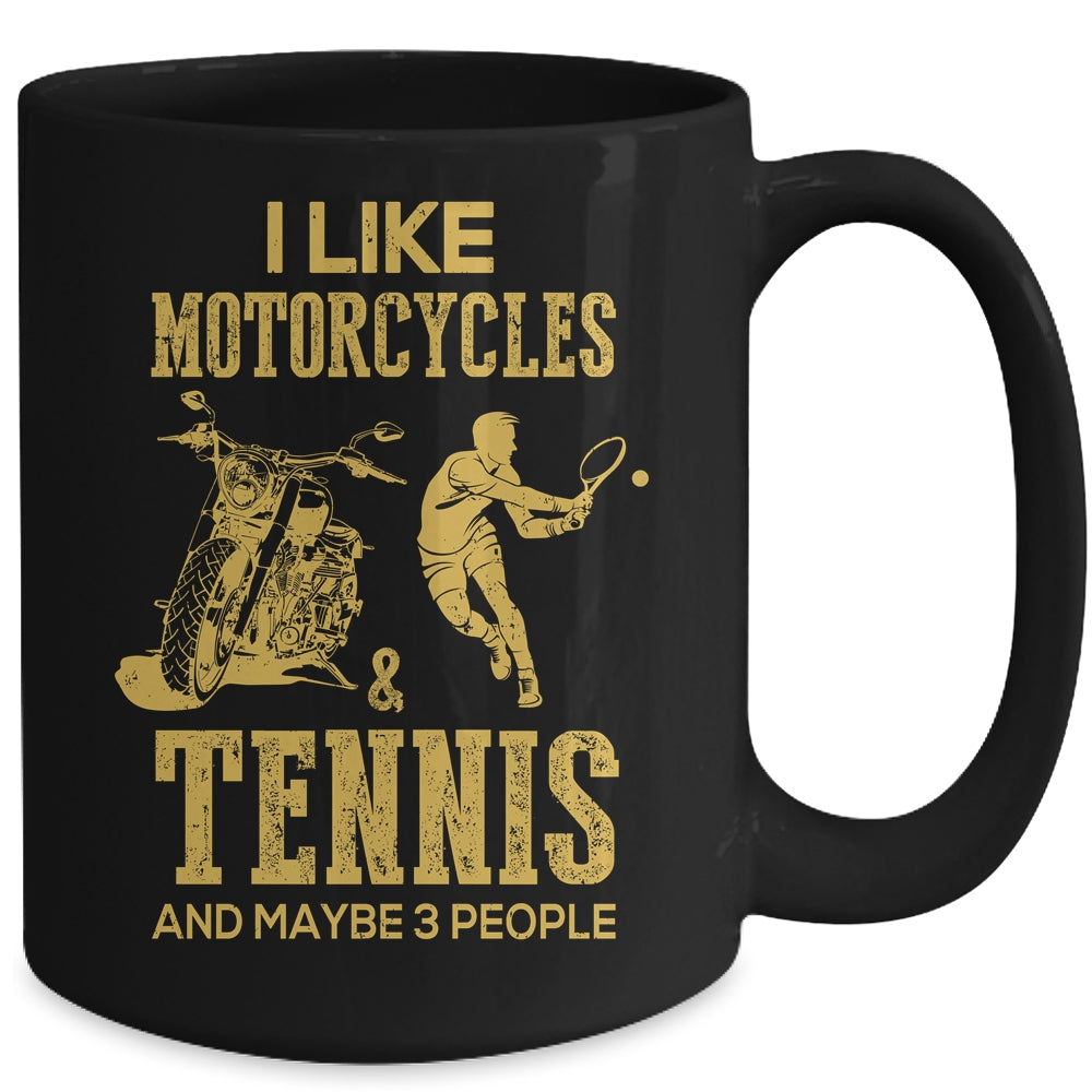 I Like Motorcycles And Tennis And Maybe 3 People Lover Mug | siriusteestore