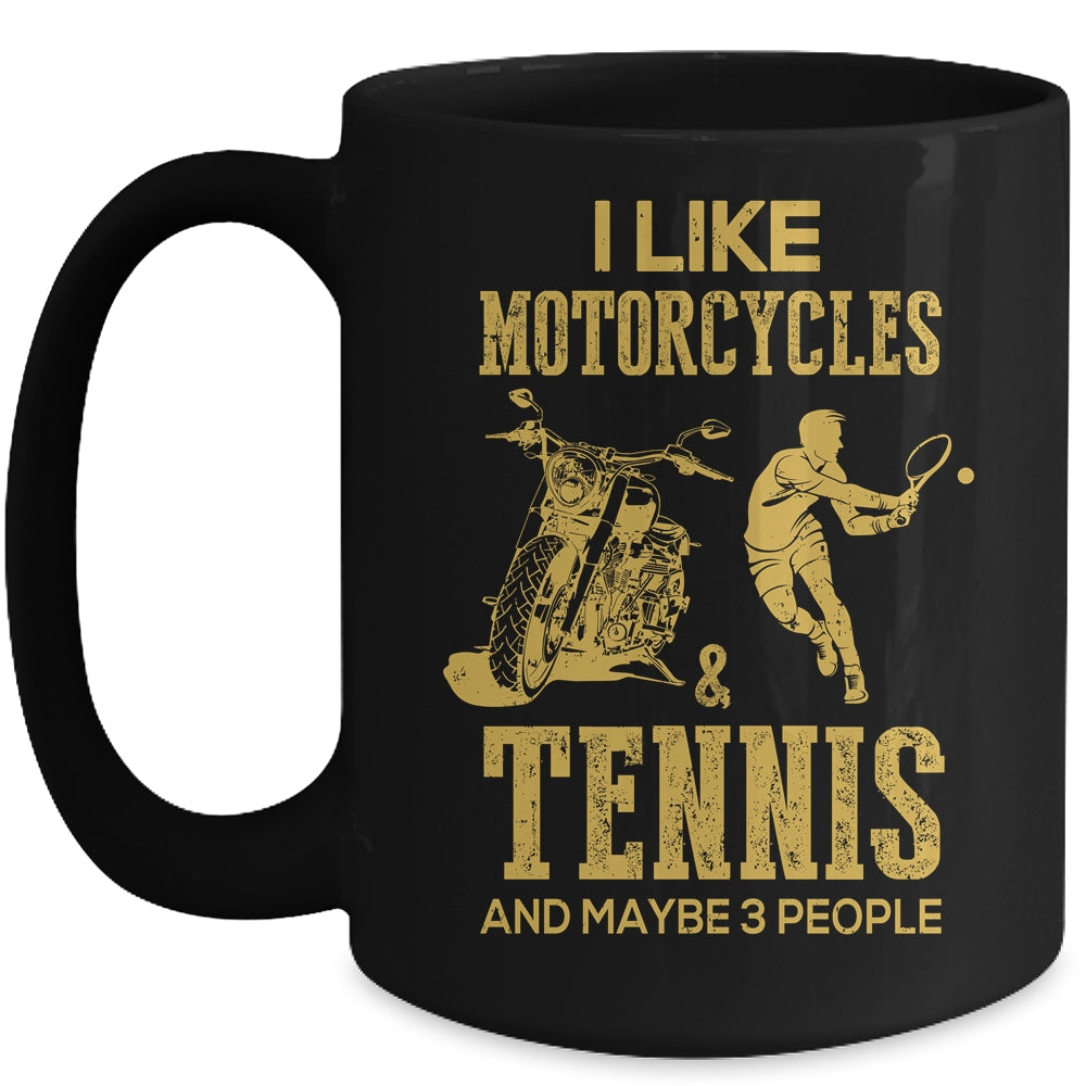 I Like Motorcycles And Tennis And Maybe 3 People Lover Mug | siriusteestore