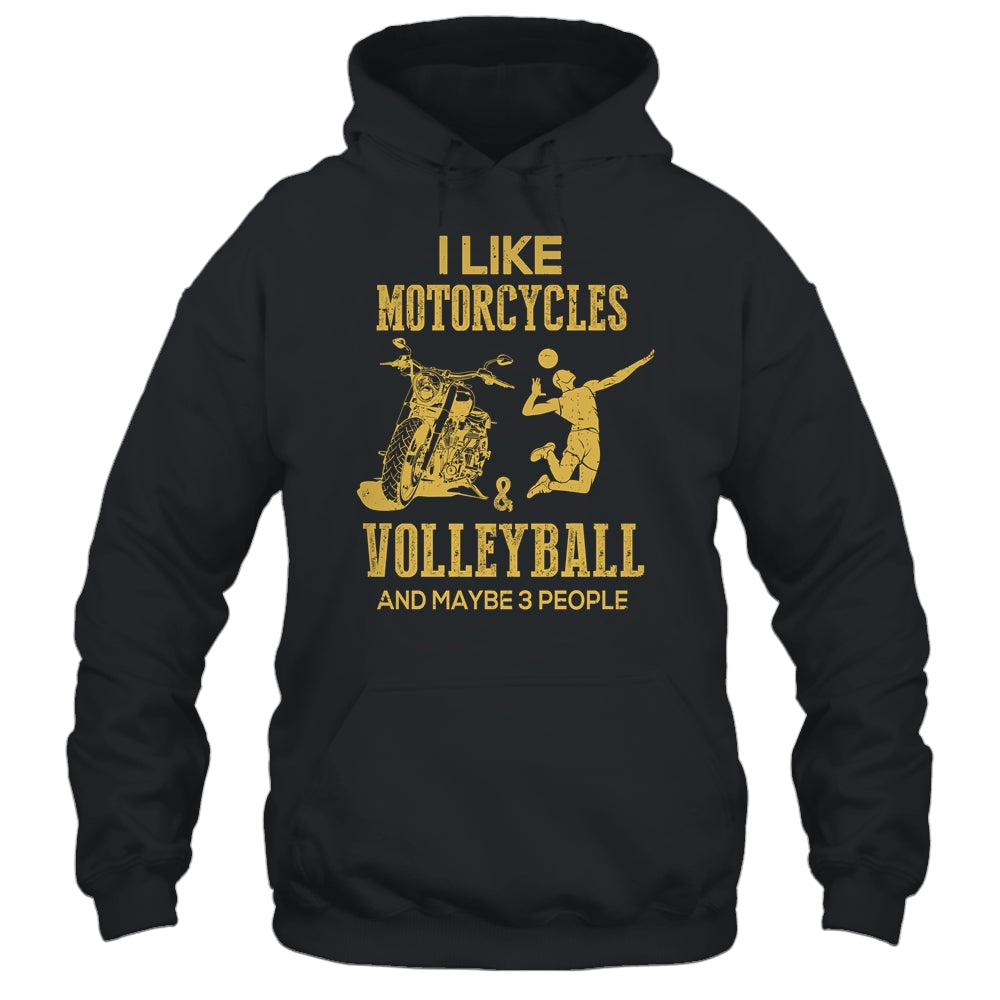 I Like Motorcycles And Volleyball And Maybe 3 People Lover Shirt & Hoodie | siriusteestore