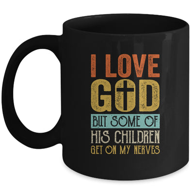 I Love God But Some Of His Children Get On My Nerves Vintage Mug | siriusteestore