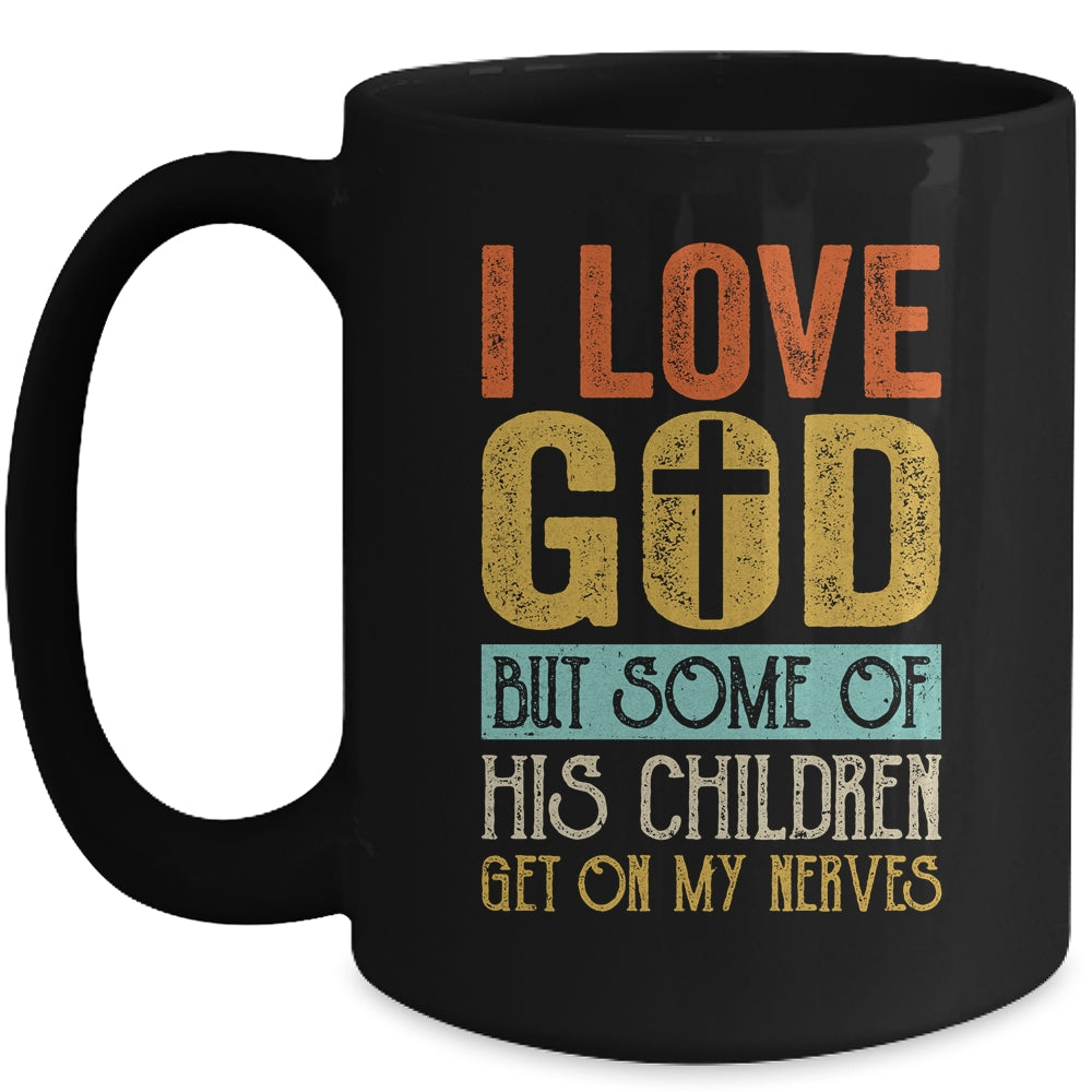 I Love God But Some Of His Children Get On My Nerves Vintage Mug | siriusteestore