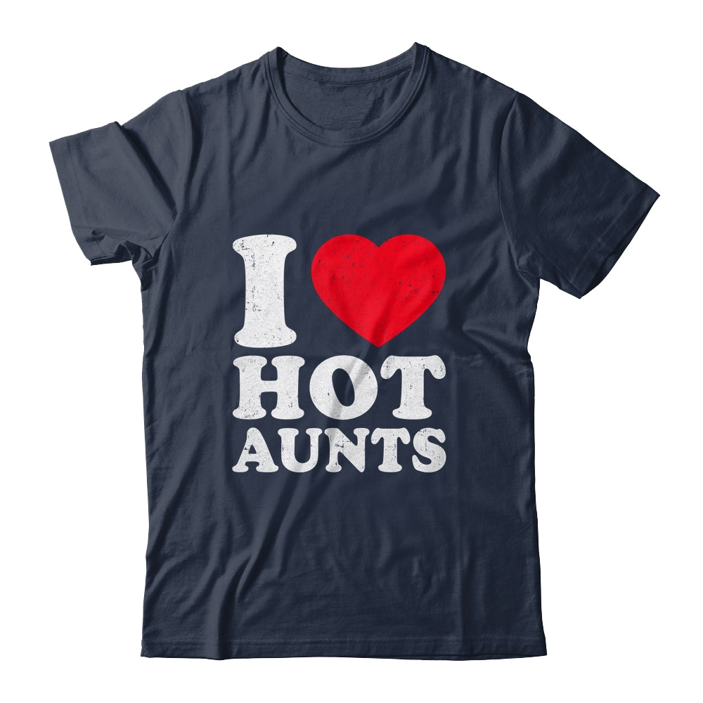 I Love Hot Aunts I Heart Hot Aunts Funny Red Heart Love Aunts Shirt & Hoodie | siriusteestore