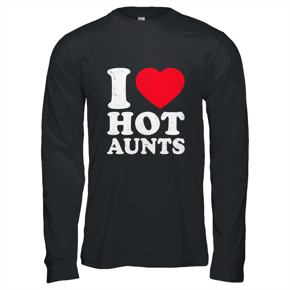 I Love Hot Aunts I Heart Hot Aunts Funny Red Heart Love Aunts Shirt & Hoodie | siriusteestore