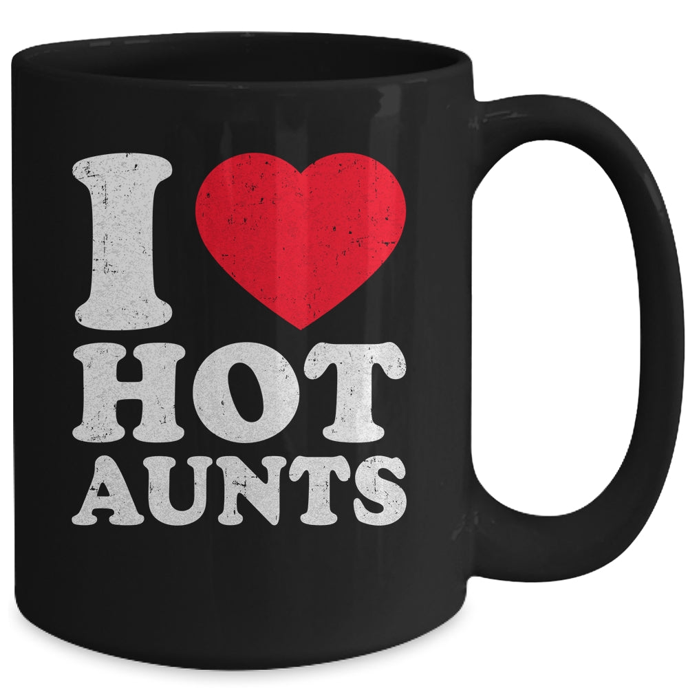 I Love Hot Aunts I Heart Hot Aunts Funny Red Heart Love Aunts Mug | siriusteestore