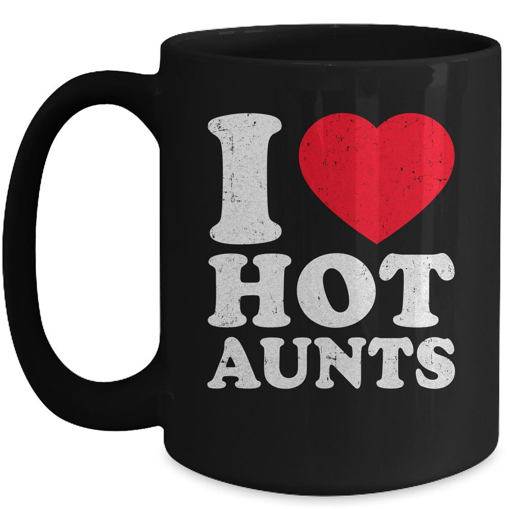 I Love Hot Aunts I Heart Hot Aunts Funny Red Heart Love Aunts Mug | siriusteestore