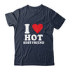 I Love Hot Best Friend I Heart My Best Friend BFF Shirt & Tank Top | siriusteestore