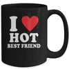 I Love Hot Best Friend I Heart My Best Friend BFF Mug | siriusteestore