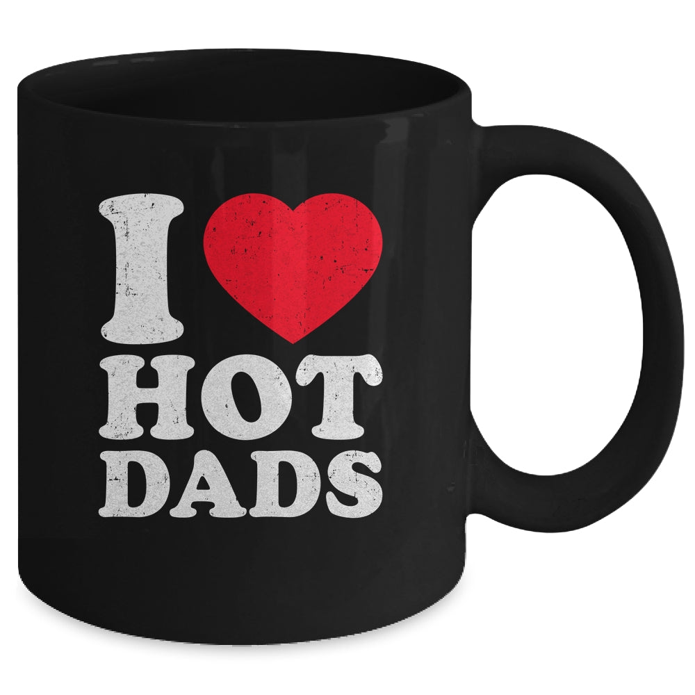 I Love Hot Dads I Heart Hot Dads Funny Red Heart Love Dads Mug | siriusteestore
