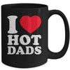 I Love Hot Dads I Heart Hot Dads Funny Red Heart Love Dads Mug | siriusteestore