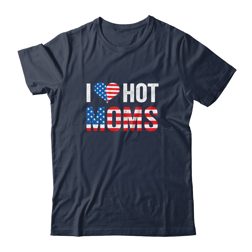 I Love Hot Moms Funny Red Heart Love Mother American Flag Shirt & Hoodie | siriusteestore