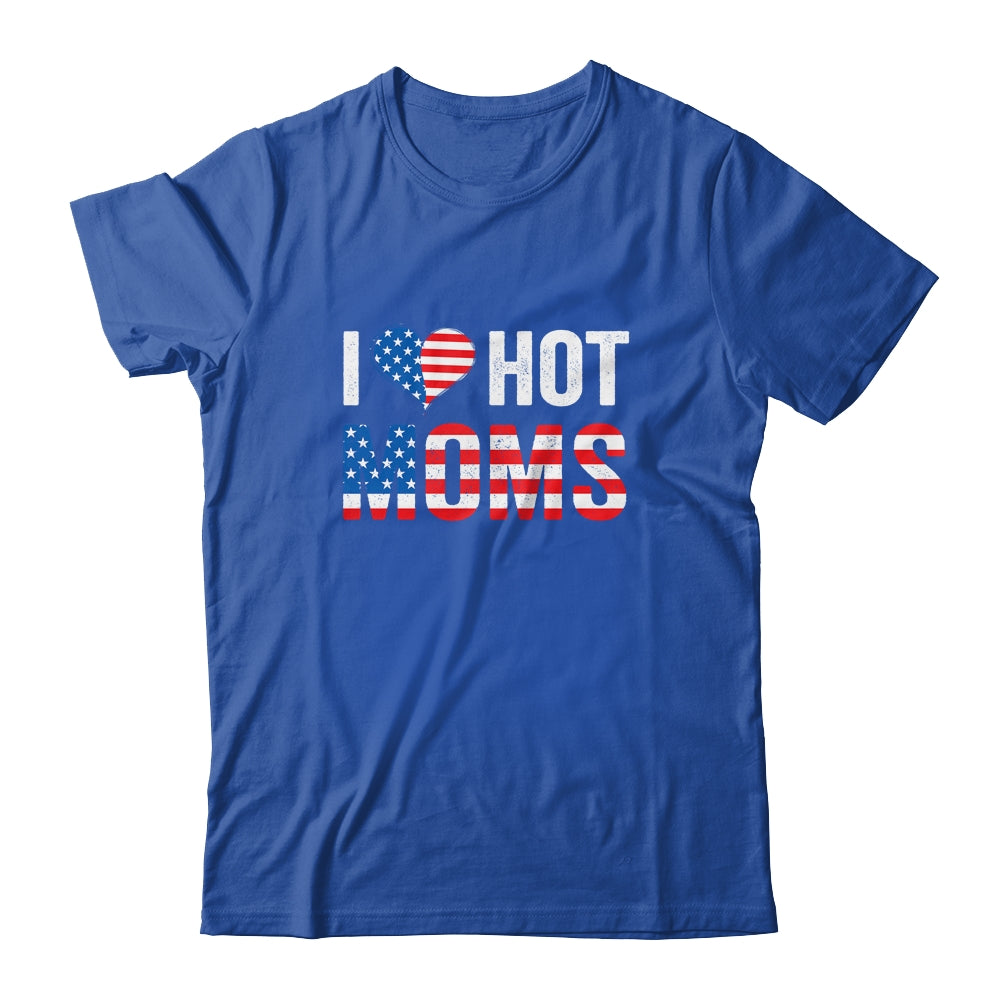 I Love Hot Moms Funny Red Heart Love Mother American Flag Shirt & Hoodie | siriusteestore