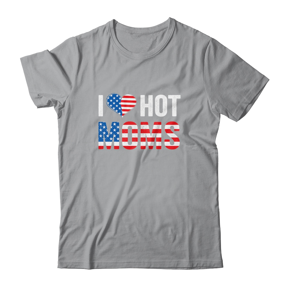 I Love Hot Moms Funny Red Heart Love Mother American Flag Shirt & Hoodie | siriusteestore