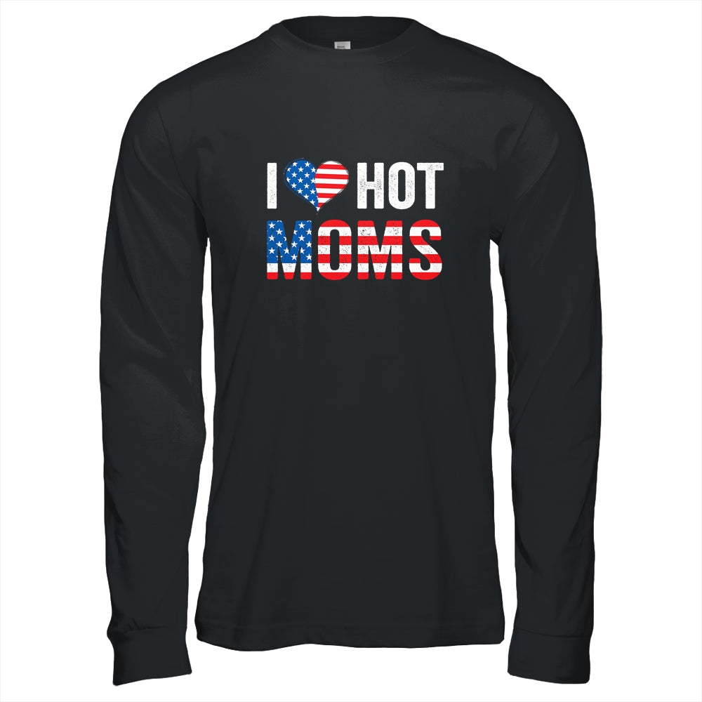 I Love Hot Moms Funny Red Heart Love Mother American Flag Shirt & Hoodie | siriusteestore