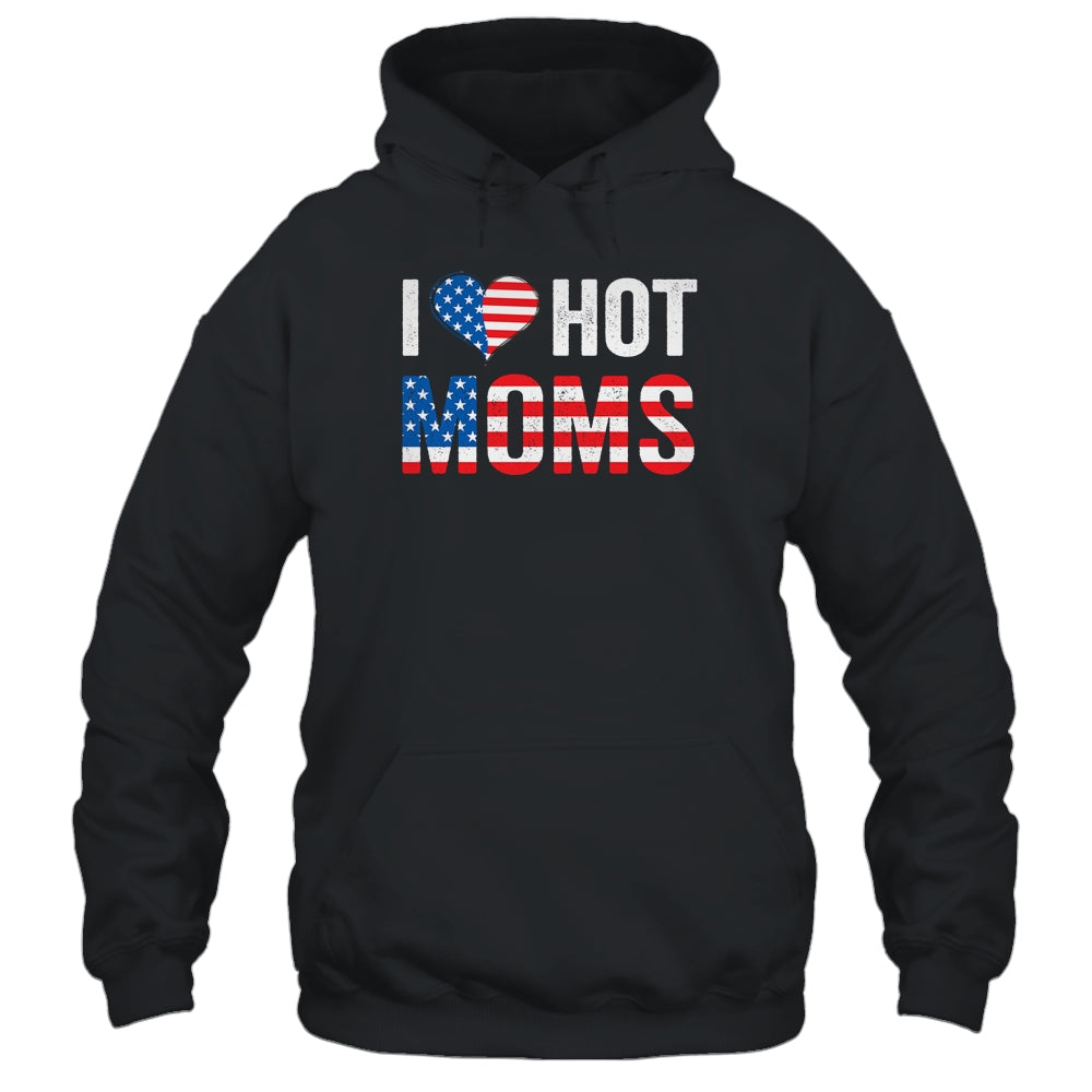 I Love Hot Moms Funny Red Heart Love Mother American Flag Shirt & Hoodie | siriusteestore