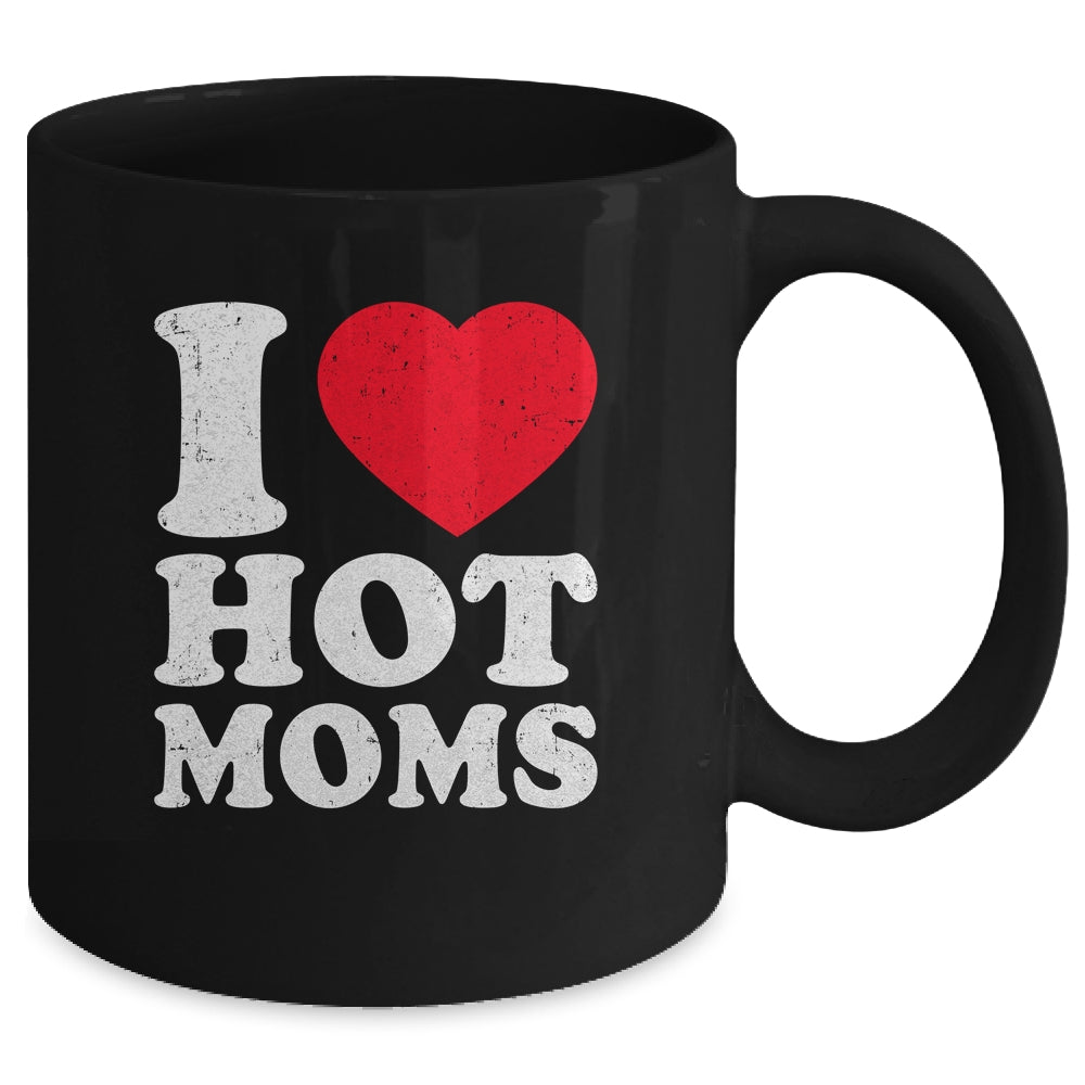 I Love Hot Moms I Heart Hot Moms Funny Red Heart Love Moms Mug | siriusteestore