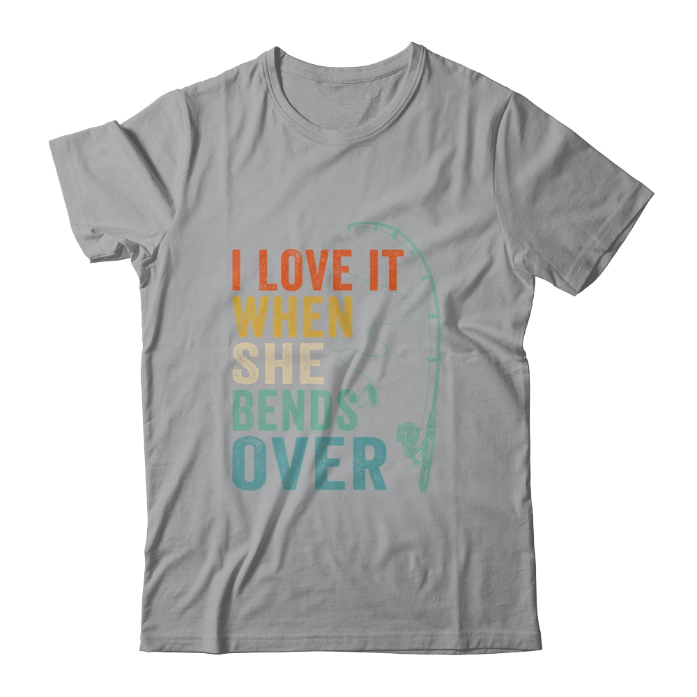 I Love It When She Bends Over Men Fishing Vintage Shirt & Hoodie | siriusteestore