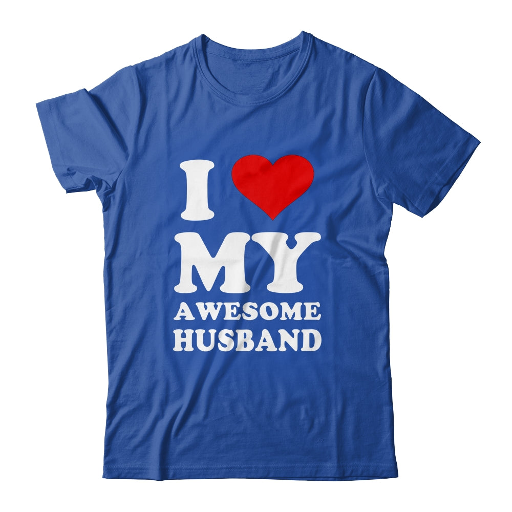 I Love My Awesome Husband I Heart My Hot Husband Shirt & Hoodie | siriusteestore